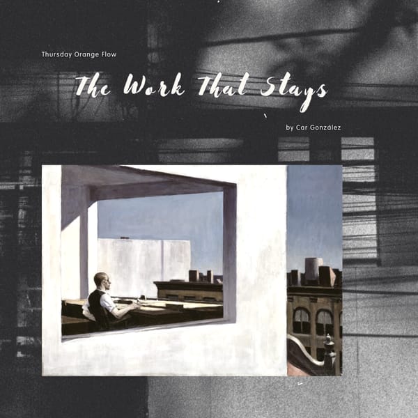 The Work That Stays - Thursday Orange Flow