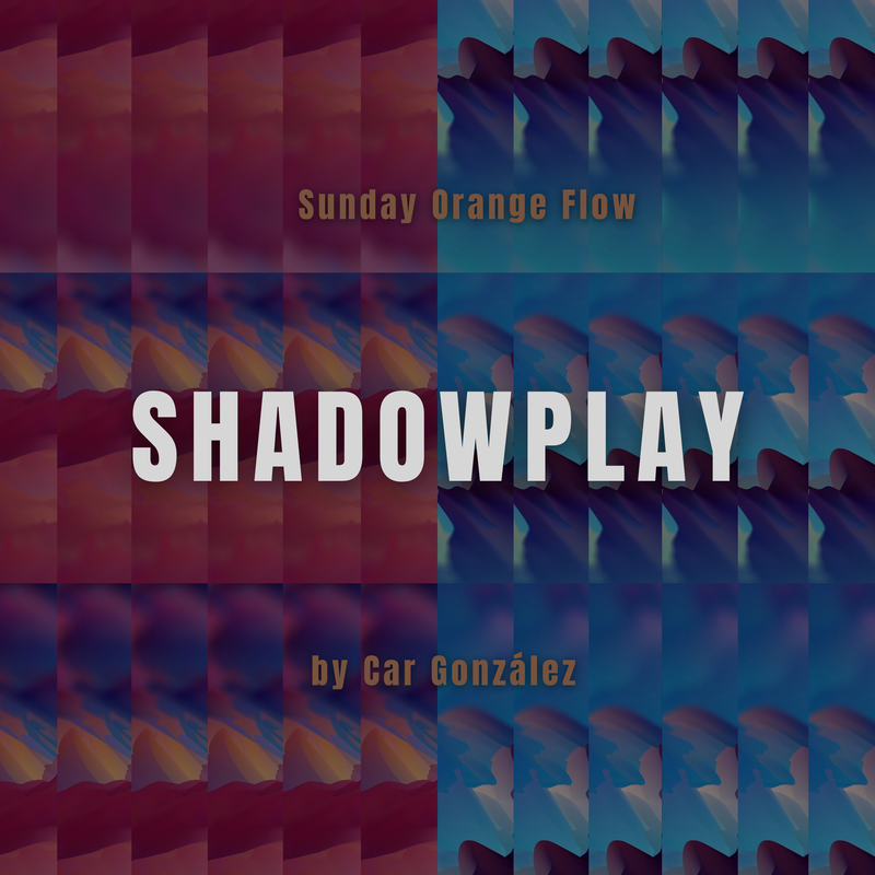 ShadowPlay - Sunday Orange Flow